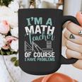Im A Math Teacher Of Course I Have Problems Teacher Graphic Print Coffee Mug, funny design Im A Math Teacher Of Course I Have Problems Teacher Graphic Print Coffee Mug, funny design