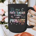 Im A Math Teacher Of Course I Have Problems Men Women Graphic Print Coffee Mug, funny design Im A Math Teacher Of Course I Have Problems Men Women Graphic Print Coffee Mug, funny design