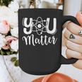 You Matter Science Teacher Chemistry Biology Kindness Kind Graphic Print Coffee Mug, Science Teacher Gifts, funny design You Matter Science Teacher Chemistry Biology Kindness Kind Graphic Print Coffee Mug, Science Teacher Gifts, funny design