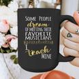 Music Teacher Some People Dream Musicians I Teach Mine Graphic Print Coffee Mug, funny design Music Teacher Some People Dream Musicians I Teach Mine Graphic Print Coffee Mug, funny design
