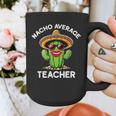 Nacho Average Teacher Sarcastic Women Teaching Graphic Print Coffee Mug, funny design Nacho Average Teacher Sarcastic Women Teaching Graphic Print Coffee Mug, funny design