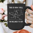 Nerdy This Is How I Roll I'm Inclined To Say Physics Teacher Graphic Print Coffee Mug, funny design