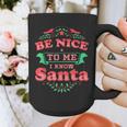 Be Nice To Me I Know Santa Teacher Christmas Men Women Graphic Print Coffee Mug, funny design Be Nice To Me I Know Santa Teacher Christmas Men Women Graphic Print Coffee Mug, funny design