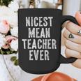 Nicest Mean Teacher Ever Teacher For Men Women Graphic Print Coffee Mug, funny design Nicest Mean Teacher Ever Teacher For Men Women Graphic Print Coffee Mug, funny design