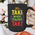 No Taki When Teacher Taki Education Classroom Teacher Graphic Print Coffee Mug, funny design No Taki When Teacher Taki Education Classroom Teacher Graphic Print Coffee Mug, funny design