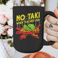 No Taki When Teacher Taki Education Classroom Teacher For Men Women Girls Kids Graphic Print Coffee Mug, funny design No Taki When Teacher Taki Education Classroom Teacher For Men Women Girls Kids Graphic Print Coffee Mug, funny design