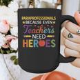 Paraprofessionals Because Even Teachers Need Heroes Graphic Print Coffee Mug, funny design