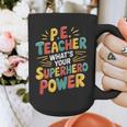 PE Gym School Coach PE Teacher What's Your Superhero Power Graphic Print Coffee Mug, Pe Teacher Gifts, funny design