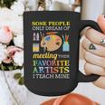 Some People Only Dream Of Meeting Art Teacher Teachers Graphic Print Coffee Mug, funny design Some People Only Dream Of Meeting Art Teacher Teachers Graphic Print Coffee Mug, funny design