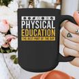 Physical Education Best Part Of The Day Phys Ed Teacher Graphic Print Coffee Mug, funny design