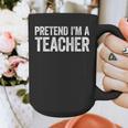 Pretend I'm A Teacher Shirt Adult Kids Men Women Costume Graphic Print Coffee Mug, funny design