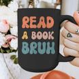 Read A Book Bruh English Teacher Reading Literature Graphic Print Coffee Mug, English Teacher Gifts, funny design