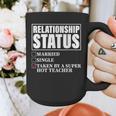 Relationship Status Taken By Super Hot Teacher Graphic Print Coffee Mug, Super Teacher Gifts, funny design Relationship Status Taken By Super Hot Teacher Graphic Print Coffee Mug, Super Teacher Gifts, funny design