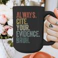 Retro ALways Cite Your Evidence Bruh ELA Teacher For Men Women Kids Graphic Print Coffee Mug, funny design Retro ALways Cite Your Evidence Bruh ELA Teacher For Men Women Kids Graphic Print Coffee Mug, funny design
