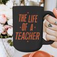 School Teachers Day The Life Of A Teacher Teaching Graphic Print Coffee Mug, funny design School Teachers Day The Life Of A Teacher Teaching Graphic Print Coffee Mug, funny design