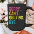 Sorry Can't Quilting Bye Teacher Student Quilting Graphic Print Coffee Mug, funny design Sorry Can't Quilting Bye Teacher Student Quilting Graphic Print Coffee Mug, funny design
