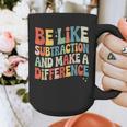 Be Like Subtraction And Make A Difference Math Teacher Women Graphic Print Coffee Mug, funny design Be Like Subtraction And Make A Difference Math Teacher Women Graphic Print Coffee Mug, funny design