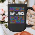Tap Dance Words Lover Tap Dancer Dancing Teacher Graphic Print Coffee Mug, funny design Tap Dance Words Lover Tap Dancer Dancing Teacher Graphic Print Coffee Mug, funny design
