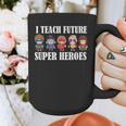 I Teach Future Superheroes Last Day Back To School Teacher Graphic Print Coffee Mug, Future Teacher Gifts, funny design