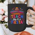 Teach Like It'S A Fiesta Teachers Sombrero Cinco De Mayo Graphic Print Coffee Mug, funny design Teach Like It'S A Fiesta Teachers Sombrero Cinco De Mayo Graphic Print Coffee Mug, funny design
