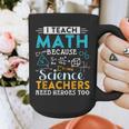 I Teach Math Because Science Teachers Need Heroes Too Graphic Print Coffee Mug, Science Teacher Gifts, funny design I Teach Math Because Science Teachers Need Heroes Too Graphic Print Coffee Mug, Science Teacher Gifts, funny design