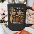 Teach The Scariest Mummies Halloween Social Studies Teacher Men Women Graphic Print Coffee Mug, funny design Teach The Scariest Mummies Halloween Social Studies Teacher Men Women Graphic Print Coffee Mug, funny design