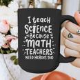 I Teach Science Because Math Teachers Need Heroes Too Graphic Print Coffee Mug, Science Teacher Gifts, funny design