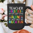 Teacher Besties Because Going Crazy Alone Is Not Fun Graphic Print Coffee Mug, funny design Teacher Besties Because Going Crazy Alone Is Not Fun Graphic Print Coffee Mug, funny design