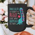 Teacher Dinosaurs Didnt Read Look What Happened Book Reading Graphic Print Coffee Mug, funny design