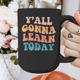 Teacher Y'All Gonna Learn Today First Day Of School Teachers Graphic Print Coffee Mug, funny design Teacher Y'All Gonna Learn Today First Day Of School Teachers Graphic Print Coffee Mug, funny design