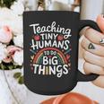 Teaching Tiny Humans Big Things I Teacher Graphic Print Coffee Mug, funny design Teaching Tiny Humans Big Things I Teacher Graphic Print Coffee Mug, funny design