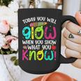 Today You Will Glow When You Show What You Know Teachers Day Graphic Print Coffee Mug, funny design