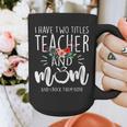 I Have Two Titles Teacher And Mom And I Rock Them Both Graphic Print Coffee Mug, Couple Gifts, funny design I Have Two Titles Teacher And Mom And I Rock Them Both Graphic Print Coffee Mug, Couple Gifts, funny design