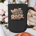 Wait I See A Rock Geology Teacher Graphic Print Coffee Mug, funny design