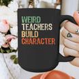 Weird Teachers Build Character Teacher Appreciation Week Day Graphic Print Coffee Mug, funny design