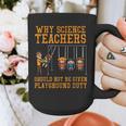 Why Science Teachers Not Given Playground Duty Men Women Graphic Print Coffee Mug, Science Teacher Gifts, funny design