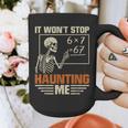 I Won't Stop Haunting Me Skeleton 6 7 Meme Teachers Graphic Print Coffee Mug, funny design I Won't Stop Haunting Me Skeleton 6 7 Meme Teachers Graphic Print Coffee Mug, funny design