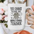 You Cannot Scare Me I'm A Middle School Teacher Halloween Graphic Print Coffee Mug, funny design You Cannot Scare Me I'm A Middle School Teacher Halloween Graphic Print Coffee Mug, funny design