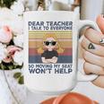 Dear Teacher I Talk To Everyone So Moving My Seat Won’t Help Graphic Print Coffee Mug, funny design