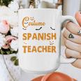 I Don't Need A Costume I'm A Spanish Teacher Halloween Graphic Print Coffee Mug, funny design I Don't Need A Costume I'm A Spanish Teacher Halloween Graphic Print Coffee Mug, funny design