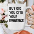 English Teacher But Did You Cite Your Evidence Graphic Print Coffee Mug, English Teacher Gifts, funny design English Teacher But Did You Cite Your Evidence Graphic Print Coffee Mug, English Teacher Gifts, funny design