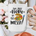 I'm Just Here To Get Messy Art Teacher Artist Painting Graphic Print Coffee Mug, funny design I'm Just Here To Get Messy Art Teacher Artist Painting Graphic Print Coffee Mug, funny design