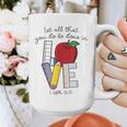 Let All That You Do Be Done In Love Christian Teacher Graphic Print Coffee Mug, funny design Let All That You Do Be Done In Love Christian Teacher Graphic Print Coffee Mug, funny design