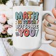 Math Is Tough But So Are You Motivational School Teacher Graphic Print Coffee Mug, funny design