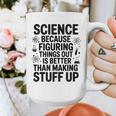 Science Because Figuring Things Out Teacher Scientific Adult Graphic Print Coffee Mug, Science Teacher Gifts, funny design