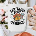 Lets Tacos Bout Science Scientist Teacher Graphic Print Coffee Mug, Science Teacher Gifts, funny design Lets Tacos Bout Science Scientist Teacher Graphic Print Coffee Mug, Science Teacher Gifts, funny design