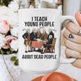 I Teach Young People About Dead-People History Teachers Graphic Print Coffee Mug, History Teacher Gifts, funny design I Teach Young People About Dead-People History Teachers Graphic Print Coffee Mug, History Teacher Gifts, funny design