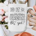 Teacher End Of Year Shirt Is It Summer Break Yet Last Day Graphic Print Coffee Mug, funny design Teacher End Of Year Shirt Is It Summer Break Yet Last Day Graphic Print Coffee Mug, funny design