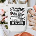 Teacher Off Duty Promoted To Stay At Home Dog Mom Tshirt Men Women Graphic Print Coffee Mug, Couple Gifts, funny design Teacher Off Duty Promoted To Stay At Home Dog Mom Tshirt Men Women Graphic Print Coffee Mug, Couple Gifts, funny design