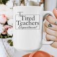 The Tired Teachers Department Teacher Appreciation Day Graphic Print Coffee Mug, funny design